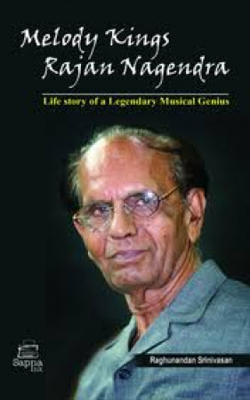 Melody Kings Rajan Nagendra: Life Story of a Legendary Musical Genius