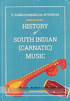 History of South Indian (Carnatic) Music: From Vedic Times to the Present