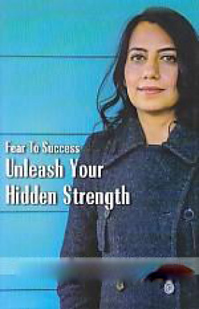 Fear to Success Unleash Your Hidden Strength