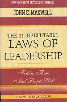 The 21 Irrefutable Laws of Leadership: Follow Them and People Will Follow You