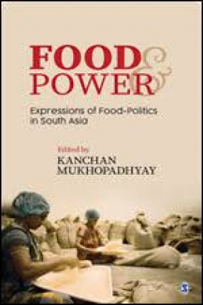 Food & Power: Expressions of Food-Politics in South Asia 