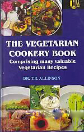 The Vegetarian Cookery Book: Comprising Many Valuable Vegetarian Recipes 