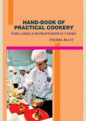 Hand-Book of Practical Cookery: For Ladies and Professional Cooks: Containing the Whole Science and Art of Preparing Human Food