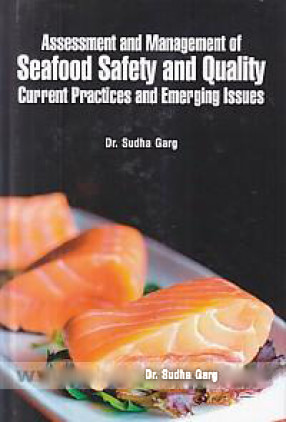 Assessment and Management of Seafood Safety and Quality: Current Practices and Emerging Issues