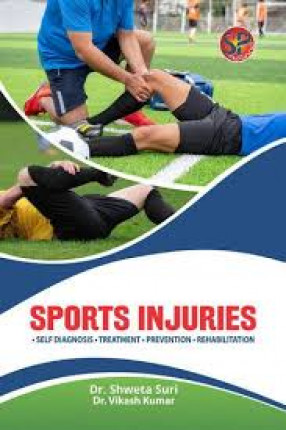 Sports Injuries: Self Diagnosis, Treatment, Prevention, Rehabilitation