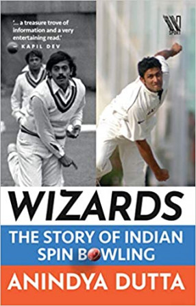 Wizards: the Story of Indian Spin Bowling