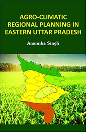 Agro-Climatic Regional Planning in Eastern Uttar Pradeshtar Pradesh