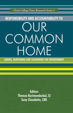 Responsibility and Accountability to Our Common Home: Caring, Nurturing and Sustaining the Environment 