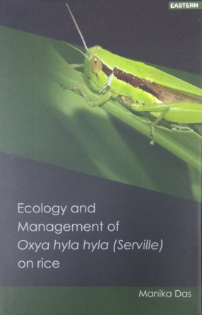 Ecology and Management of Oxya hyla hyla (Serille) on Rice