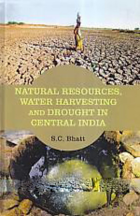 Natural Resources, Water Harvesting and Drought in Central India