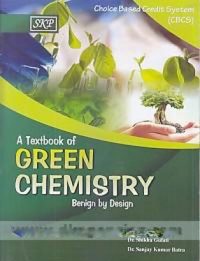 A Textbook of Green Chemistry: Benign By Design
