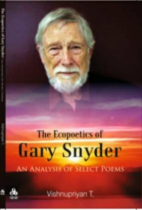 The Ecopoetics of Gary Snyder: An Analysis of Select Poems
