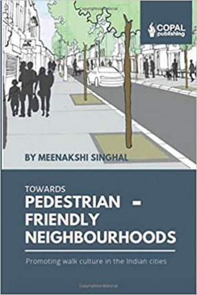Towards Pedestrian-Friendly Neighbourhoods: Promoting Walk Culture in the Indian Cities