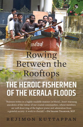 Rowing Between the Rooftops: the Heroic Fishermen of the Kerala Floods 