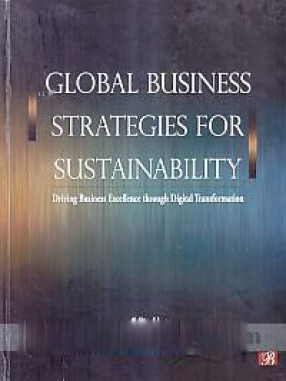 Global Business Strategies For Sustainability: Driving Business Excellence Through Digital Transformation