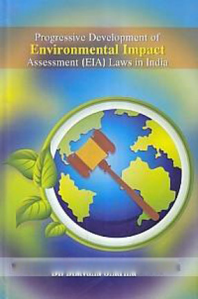 Progressive Development of Environmental Impact Assessment (EIA) Laws in India