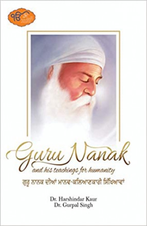 Guru Nanak and His Teachings For Humanity = Guru Nanaka Diam Manawa-Kalianakari Sikkhiawam 
