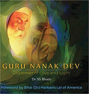 Guru Nanak Dev: Dispenser of Love and Light