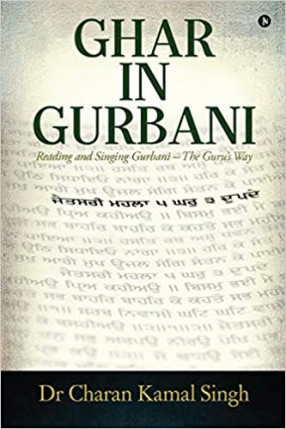 Ghar in Gurbani: Reading and Singing Gurbani - the Guru's Way