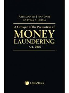 A Critique of the Prevention of Money Laundering Act, 2002