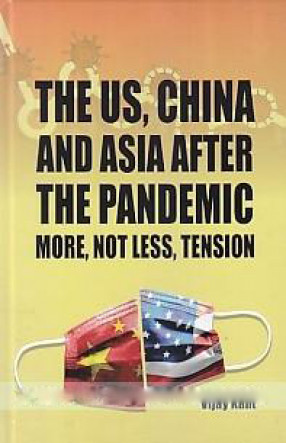The US, China and Asia After the Pandemic: More, Not Less, Tension 
