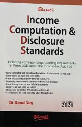 Bharat’s Income Computation & Disclosure Standards: Including Illustrations and Corresponding Reporting Requirements in Form 3CD Under Income-Tax Act, 1961