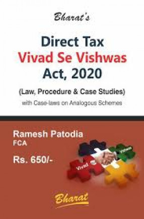 Bharat's Direct Tax Vivad Se Vishwas Act, 2020: Law, Procedure & Case Studies: With Case-Laws on Analogous Schemes Including MCQs & Instructions For Filling Forms