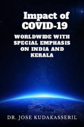 Impact of Covid-19 Worldwide With Special Emphasis on India and Kerala