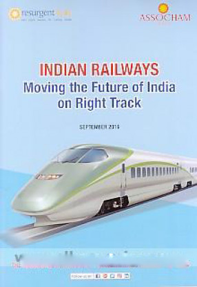 Indian Railways: Moving the Future of India on Right Track