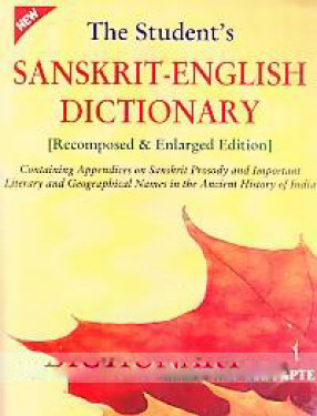 The Student's Sanskrit-English Dictionary: Containing Appendices on Sanskrit Prosody and Important Literary and Geographical Names in the Ancient History of India