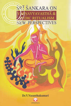 Sri Sankara on Varnavyavastha & Vedic Ritualism: New Perspectives