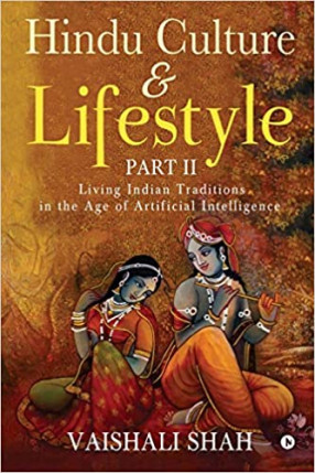 Hindu Culture and Lifestyle: Part II / Living Indian Traditions in the Age of Artificial Intelligence