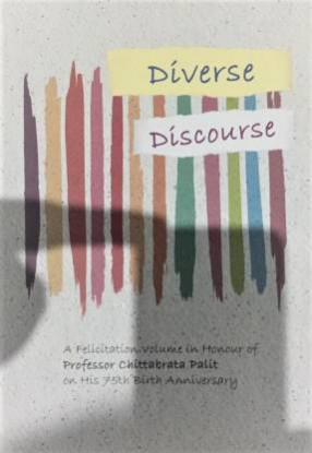 Diverse Discourse: A Felicitation Volume in Honour of Professor Chittabrata Palit on His 75th birth Anniversary 