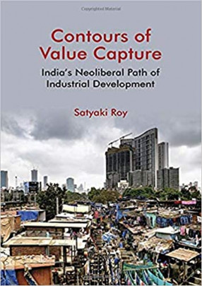 Contours of Value Capture: India's Neoliberal Path of Industrial Development