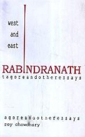 West and East in Rabindranath Tagore and Other Essays