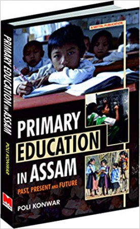 Primary Education in Assam: Past, Present and Future 