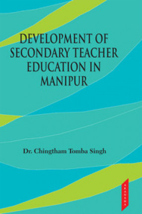 Development of Secondary Teacher Education in Manipur