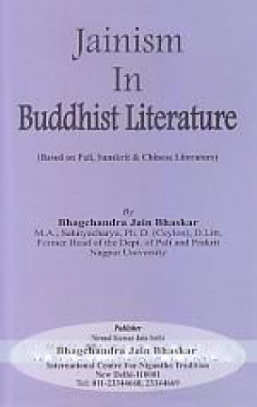 Jainism in Buddhist Literature: Based on Pali, Sanskrit & Chinese Literature