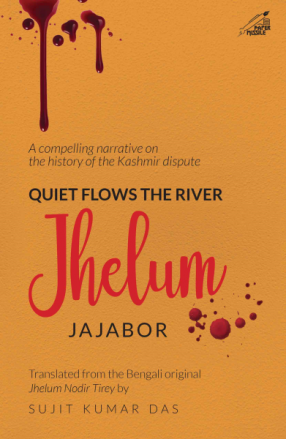 Quiet Flows the River Jhelum: A Compelling Narrative on the History of the Kashmir Dispute 