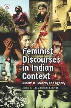 Feminist Discourses in Indian Context: Assertion, Identity and Agency