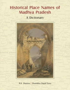 Historical Place Names of Madhya Pradesh: A Dictionary