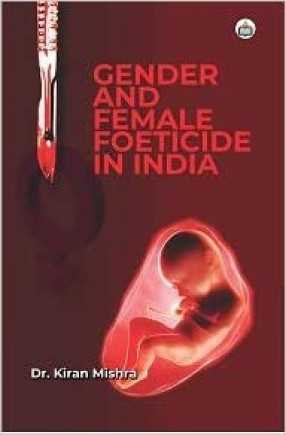 Gender and Female Foeticide in India 