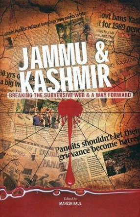 Jammu & Kashmir: Breaking the Subversive Web & a Way Forward