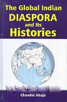 The Global Indian Diaspora and Its Histories