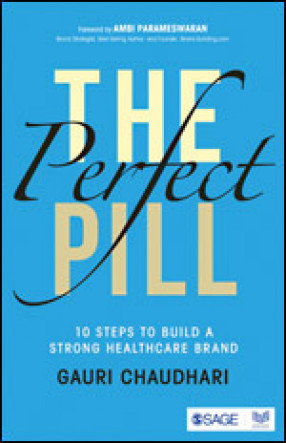 The Perfect Pill: 10 Steps to Build a Strong Healthcare Brand