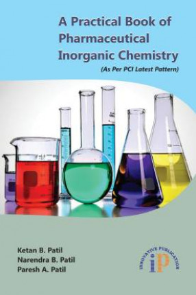 A Practical Book of Pharmaceutical Inorganic Chemistry: As Per PCI Latest Pattern