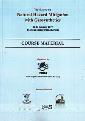 Workshop on Natural Hazard Mitigation with Geosynthetics,11-12 January 2019, Thiruvananthapuram (Kerala): Course Material 