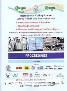 International Colloquium on Latest Trends and Innovations on Power Transformers and Reactors Overhead Lines; and Materials and Emerging Test Techniques: Under the Aegis of CIGRE SC A2 on Transformers; B2 on Overhead lines and D1 on Materials, 21-22 Novem