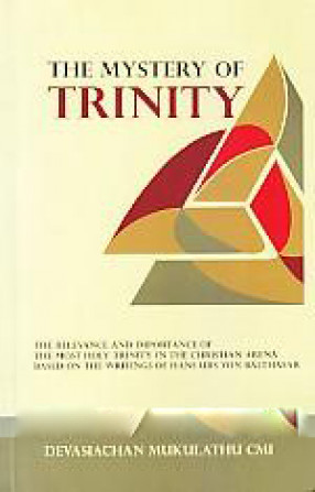 The Mystery of Trinity: the Relevance and Importance of the Most Holy Trinity in the Christian Arena Based on the Writings of Hans Urs Von Balthasar 