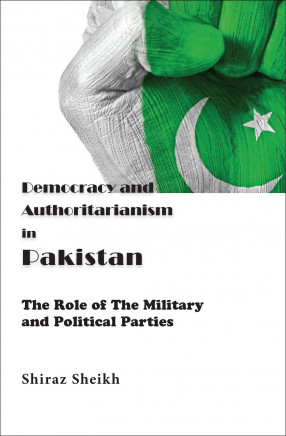 Democracy and Authoritarianism in Pakistan: the Role of the Military and Political Parties